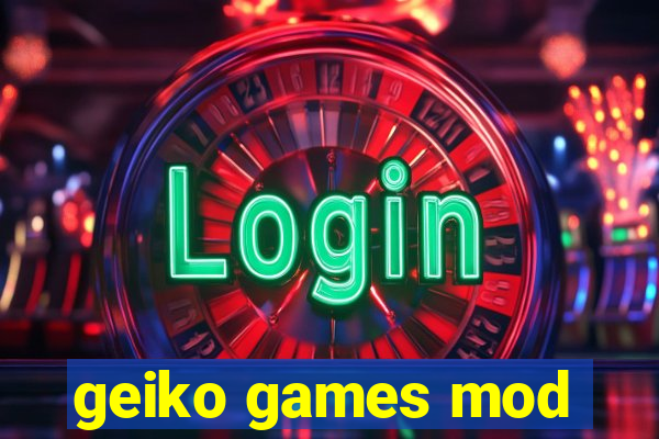 geiko games mod